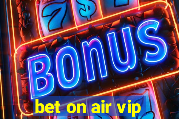 bet on air vip